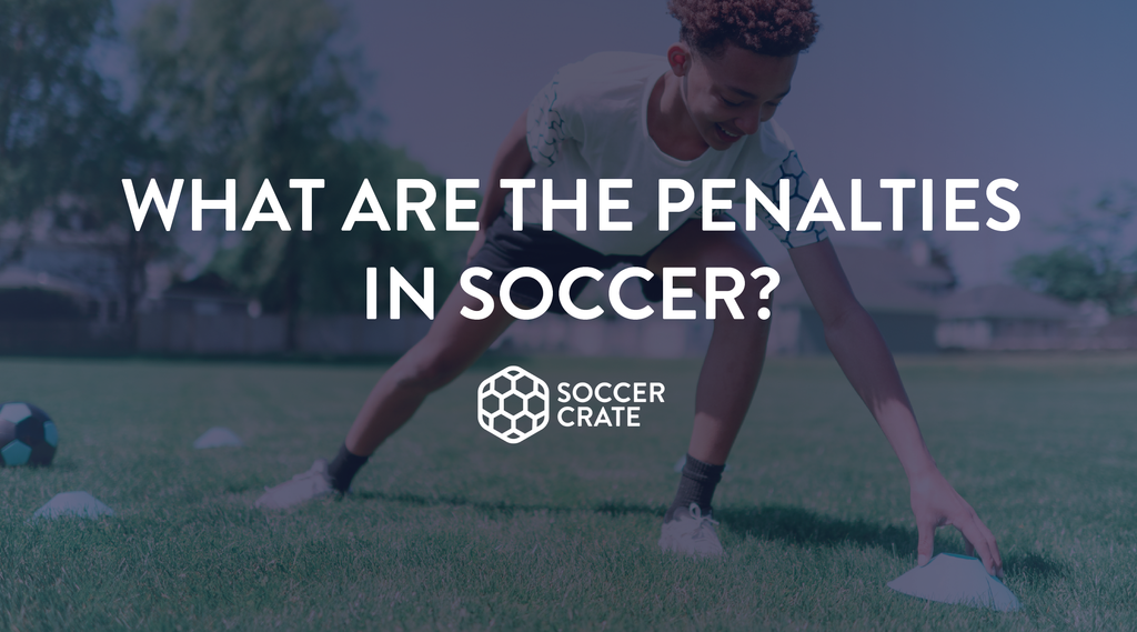 What Are The Penalties In Soccer?